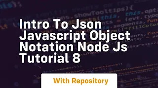 Intro to json javascript object notation node js tutorial 8