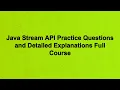 Java Stream API Practice Questions and Detailed Explanations Full Course