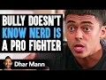 Download Lagu BULLY Doesn't Know NERD Is PRO FIGHTER | Dhar Mann Studios
