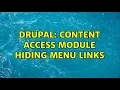 Drupal Content Access module hiding menu links 4 Solutions