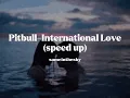 Lagu Pitbull-International Love (speed up)