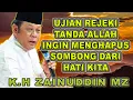 Download Lagu UJIAN REJEKI TANDA ALLAH INGIN MENGHAPUS SOMBONG DARI HATI KITA - K.H ZAENUDDIN MZ #khzainudinmz