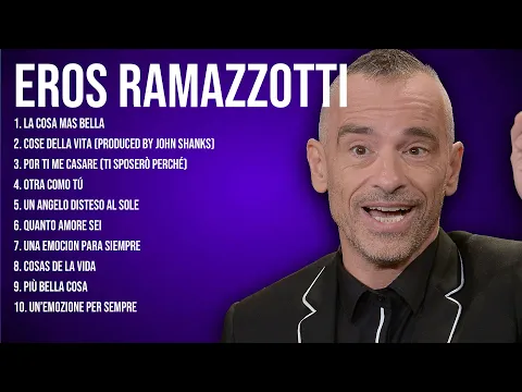 Download MP3 Eros Ramazzotti Best Latin Songs Playlist Ever ~ Eros Ramazzotti Greatest Hits Of Full Album
