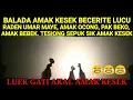 Download Lagu BALADA AMAK KESEK LUEK GATI AKAL