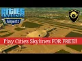 How to Play Cities Skylines for Free Not clickbait