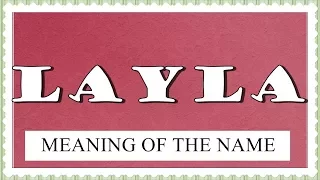 NAME LAYLA - FUN FACTS AND MEANING OF THE NAME