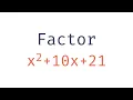 Factoring x 2 10x 21 by Trial and Error
