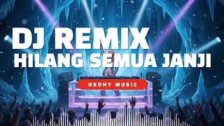dj hilang semua janji remix viral tiktok 2026