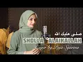 Download Lagu SHOLLA ‘ALAIKALLAH ( صلى عليك الله ) Cover by Puja Syarma