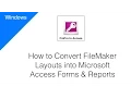 How to Convert FileMaker Layouts into Microsoft Access Forms Reports