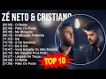 Lagu Z é N e t o \u0026 C r i s t i a n o 2023 MIX - TOP 10 BEST SONGS
