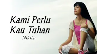 Download Kami Perlu Kau Tuhan -Nikita- (With Lyric) MP3