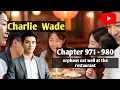 Chapter 871-980,  someone wants to make a profit in a dinner together, can't get past Charlie.....
