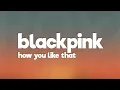 Download Lagu BLACKPINK - How You Like That (Lyrics)
