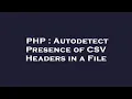 PHP Autodetect Presence of CSV Headers in a File
