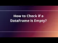 How to Check if a DataFrame is Empty