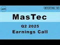 MasTec Q2 2025 Earnings Call Q2 2025 Earnings Conference Call Q2 2025 Results