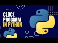 Python Program to Create Simple Clock Complete Beginner Tutorial
