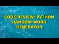 Code Review Python random word generator 2 Solutions