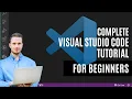 Visual Studio Code Complete Tutorial for Beginners in 2024