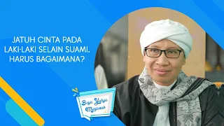 Download Jatuh Cinta pada Laki-laki Selain Suami, Harus Bagaimana  - Buya Yahya Menjawab MP3