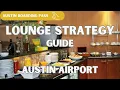 Austin Airport Lounge Strategy Guide
