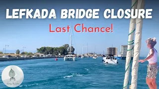 Sailing Greece: We Had ONE Chance to Make the Lefkada Bridge Opening 🇬🇷