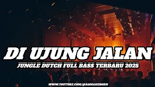 dj di ujung jalan jungle dutch full bass terbaru 2025 rama reborn 
