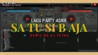 Download LAGU PARTY ASIK || SA TU SI BE AJA || REMIX BY DJ TETHY MP3