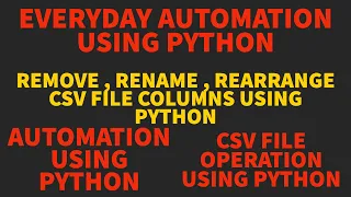 Everyday Automation Using Python Remove Rename Rearrange Csv File Rows using Python Part 2