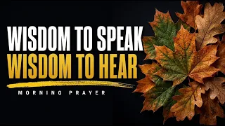 Lord I am Praying For Wisdom and Discernment Today | A Blessed Morning Prayer