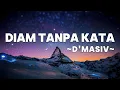 D'MASIV - Diam Tanpa  | Lyrics