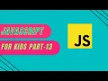 JAVASCRIPT FOR KIDS PART-13 Understanding Objects