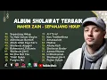 Download Lagu SEPANJANG HIDUP - MAHER ZAIN ll YA NABI SALAM ALAYKA || FULL ALBUM SHOLAWAT VIRAL 2024