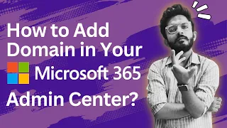 How to Add Domain in Your Microsoft 365 Admin Center Step-by-Step Guide M365 Tutorial 2023