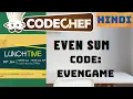Even Sum EVENGAME January Lunchtime 2021 CodeChef Coding Walk-through