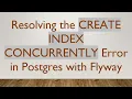 Resolving the CREATE INDEX CONCURRENTLY Error in Postgres with Flyway