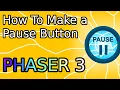 How To Make A PAUSE BUTTON Phaser 3 Tutorial 2 Simple Ways
