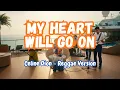 Lagu My Heart Will Go On - Celine Dion (Reggae Version) | OST Titanic