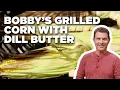 Bobby Flay s Grilled Corn on the Cob with Dill Butter Boy Meets Grill Food Network