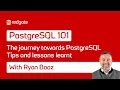 The Journey Towards PostgreSQL - Tips and Lessons PostgreSQL 101