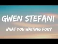 Gwen Stefani - What You Waiting For (Lyrics)