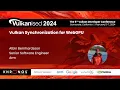 Vulkanised 2024 Vulkan Synchronization for WebGPU - Albin Bernhardsson