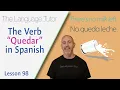 Using the Verb Quedar in Spanish The Language Tutor Lesson 98