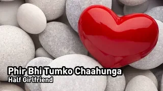phir bhi tumko chaahunga half girlfriend piano instrumental