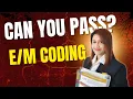 Can You Pass This Quiz 5 Evaluation and Management Questions