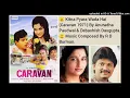 Download Lagu KITNA PYARA WADA HAI (CARAVAN 1971) BY ANURADHA PAUDWAL \u0026 DEBASHISH DASGUPTA