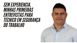 Sem experiencia, minhas primeiras entrevistas para técnico em segurança do trabalho