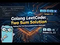 LeetCode Two Sum Solution in Go Golang Step-by-Step Explanation