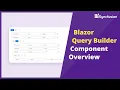Quick Overview of Blazor Query Builder Component